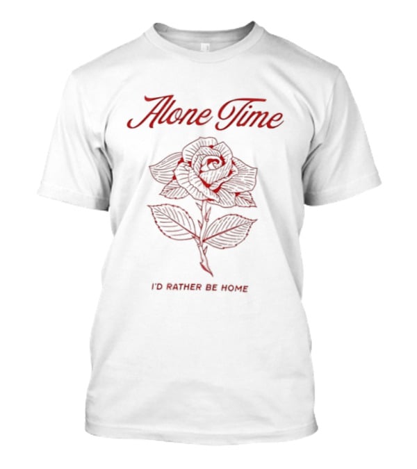 Alone Time I'd Rather Be Home Floral Rose T-Shirt