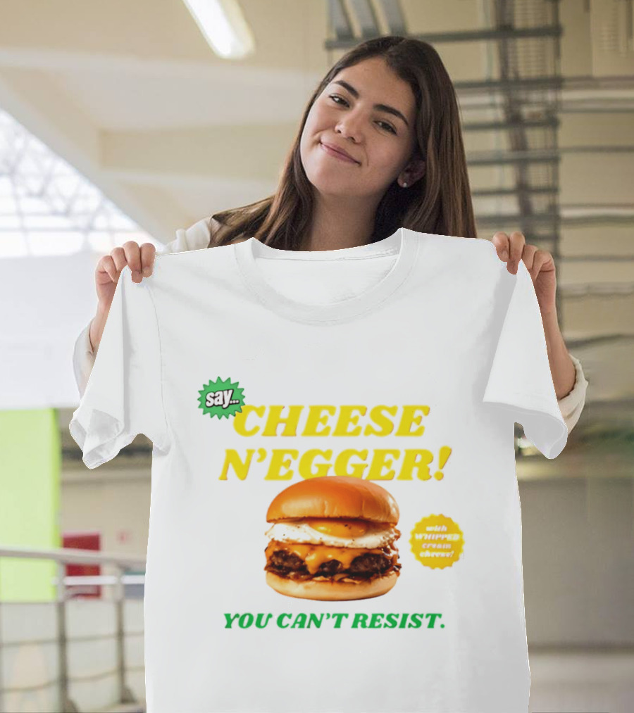 Say Cheese N'Egger You Can't Resist Egg Burger T-Shirt