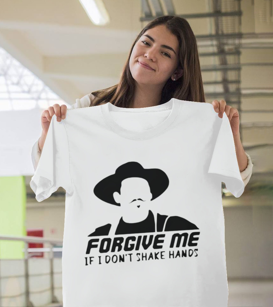 Forgive Me If I Don't Shake Hands Cowboy Hat Mustache T-Shirt