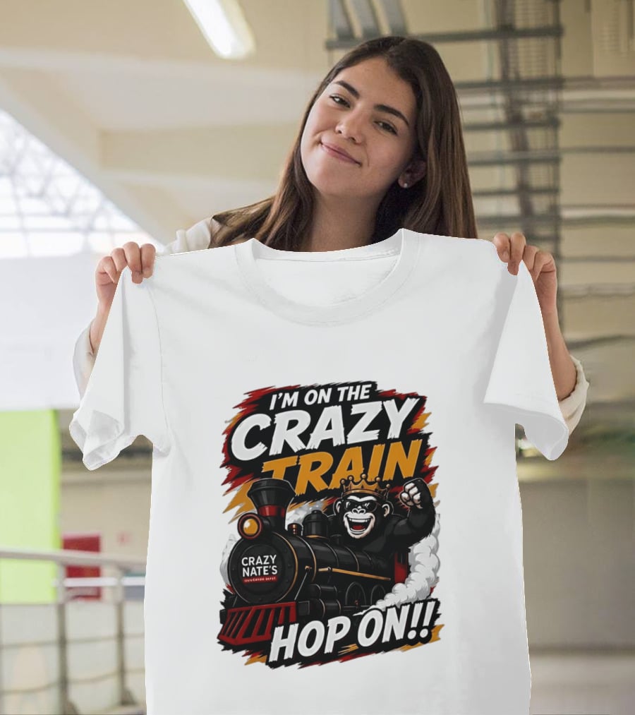 I'm On The Crazy Train Hop On Gorilla Crazy Nate's Legendary Experience T-Shirt