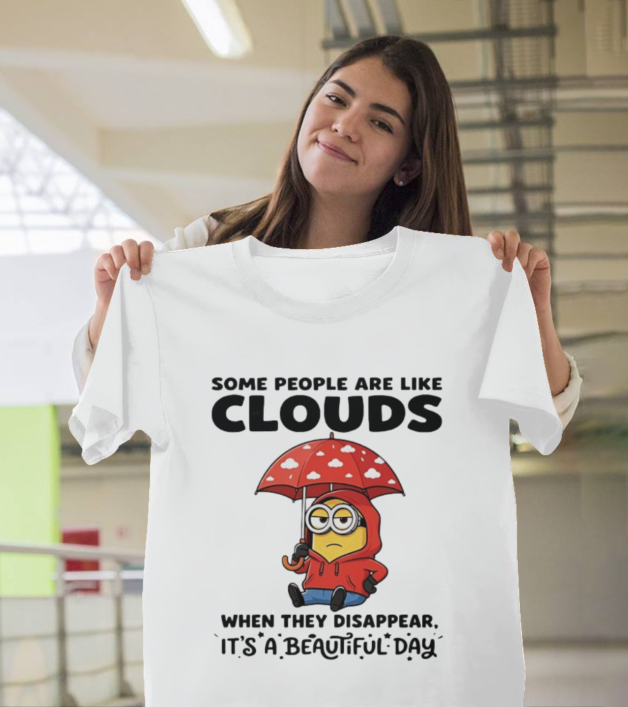 Minions Some People Are Like Clouds When They Disappear It's A Beautiful Day Rainy Umbrella T-Shirt