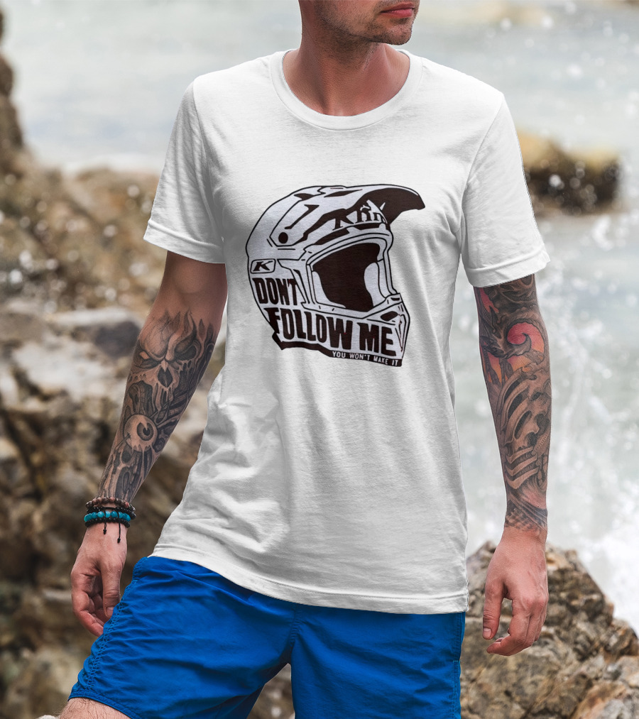 Klim Don't Follow Me You Won't Make It Dirt Bike Motocross Helmet Racing T-Shirt