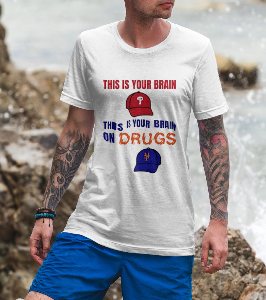 This Is Your Brain Phillies This Is Your Brain On Drugs Mets Baseball Humor T-Shirt