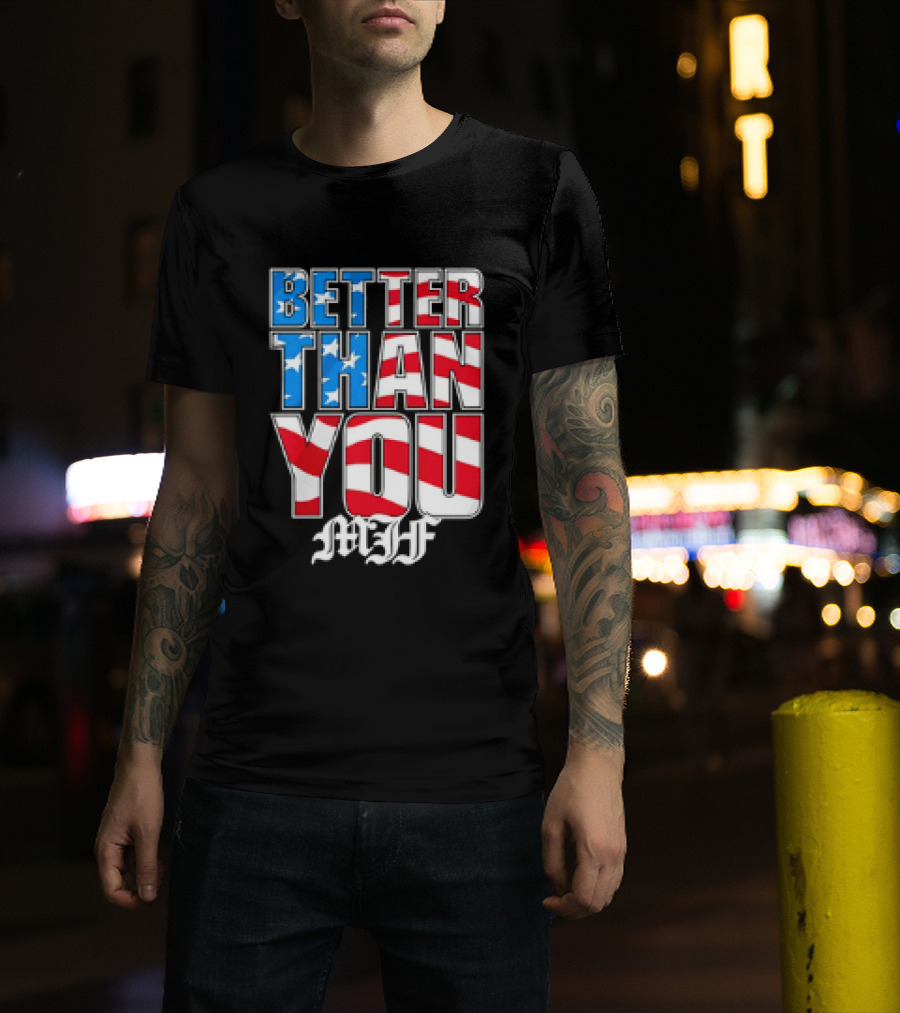 Better Than You MJF American Flag Stars Stripes T-Shirt