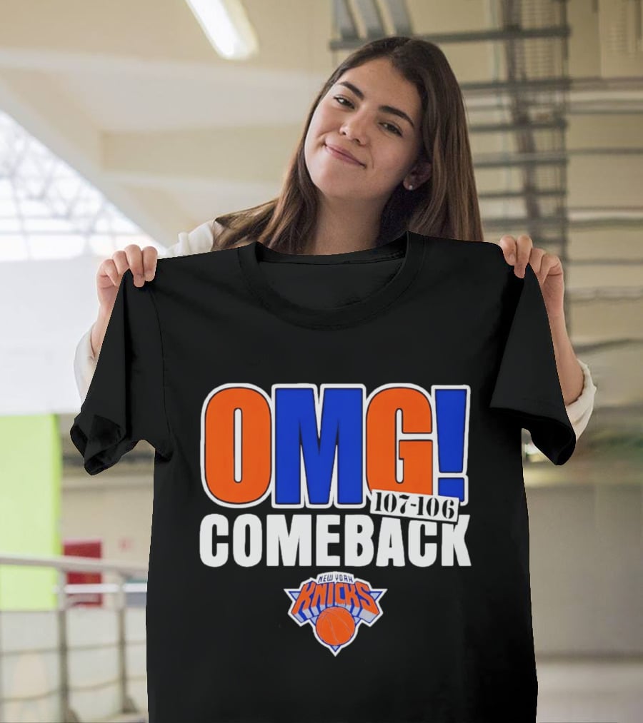OMG Comeback New York Knicks 107 106 T-Shirt