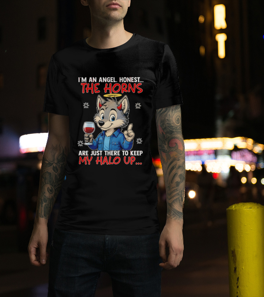 I'm An Angel Honest The Horns Are Just There To Keep My Halo Up Cartoon Wolf With Wine T-Shirt