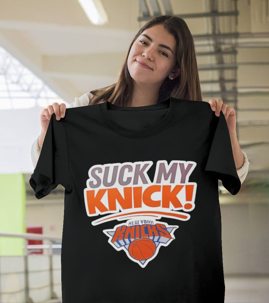 Suck My Knick New York Knicks Basketball NBA T-Shirt