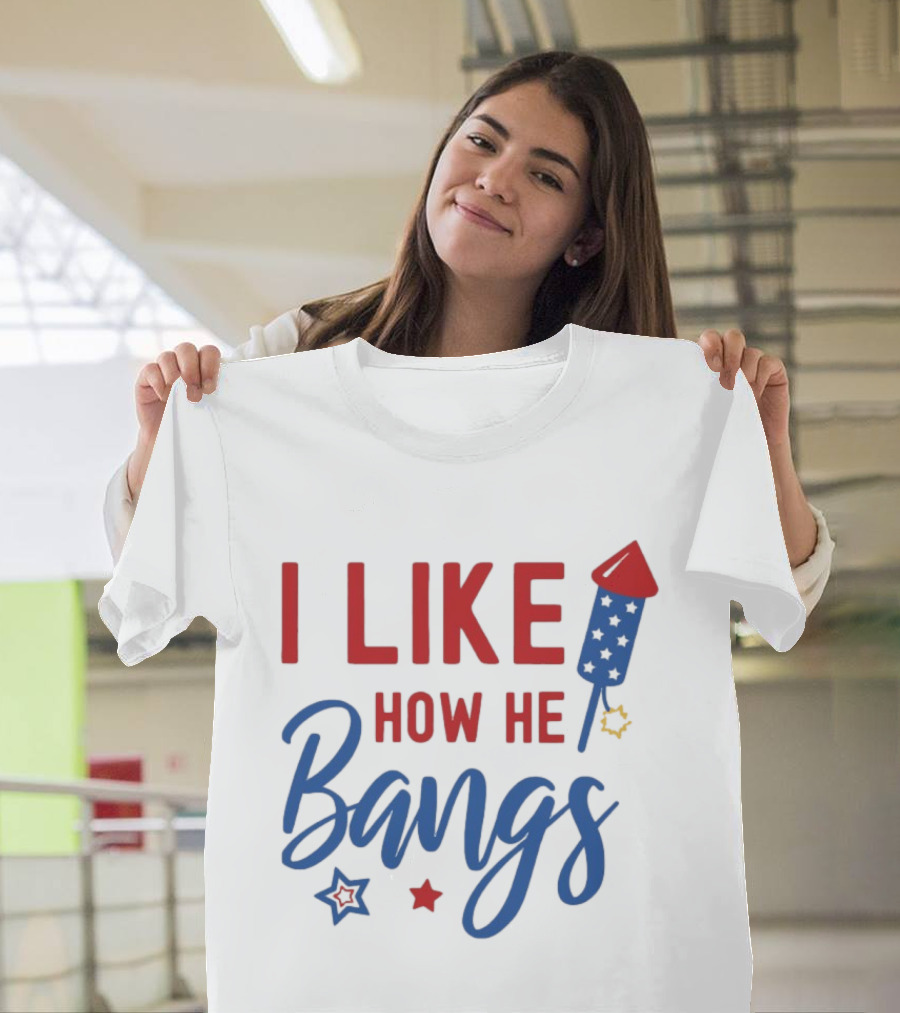 I Like How He Bangs Firecracker Stars 4th Of July T-Shirt
