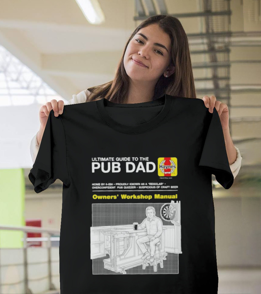 Ultimate Guide To The Pub Dad Haynes Owners' Workshop Manual Darts Craft Beer T-Shirt