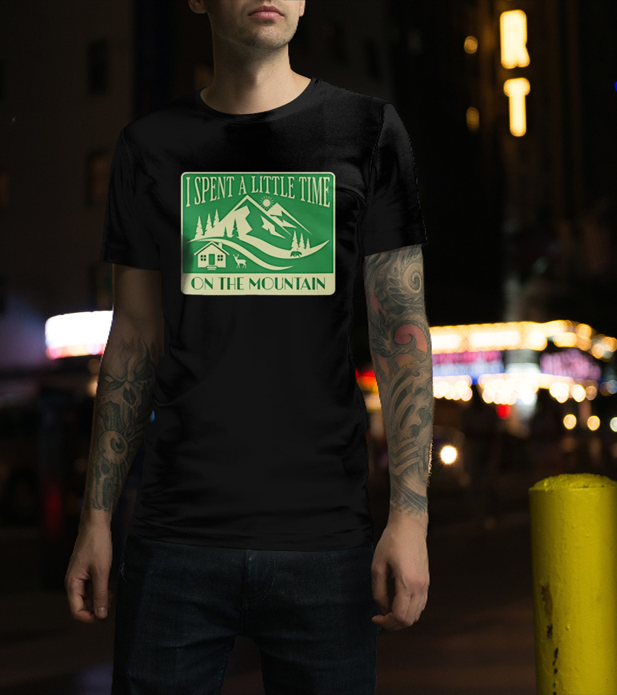 I Spent A Little Time On The Mountain Cabin Deer Scene T-Shirt