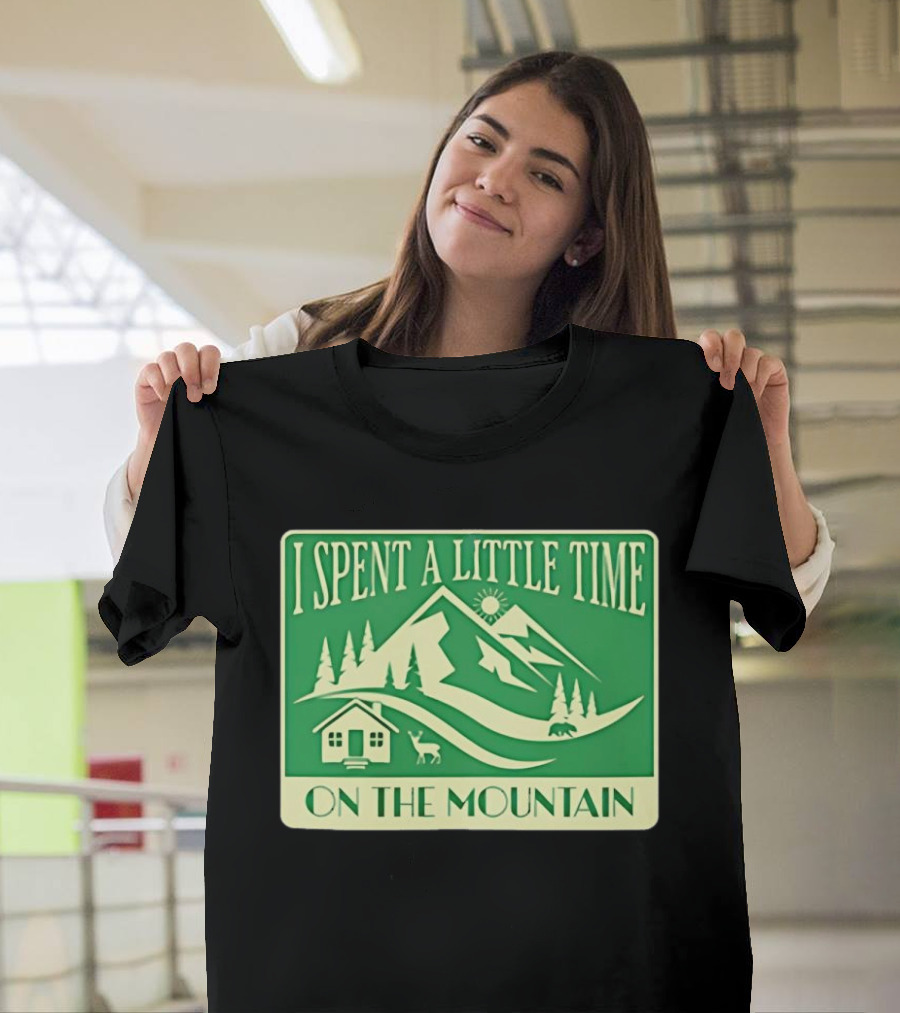 I Spent A Little Time On The Mountain Cabin Deer Scene T-Shirt