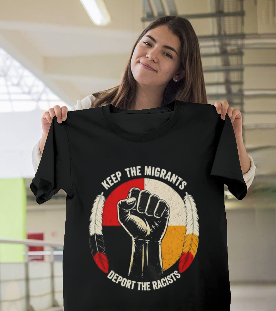 Keep The Migrants Deport The Racists Fist With Feathers And Color Block Circle T-Shirt