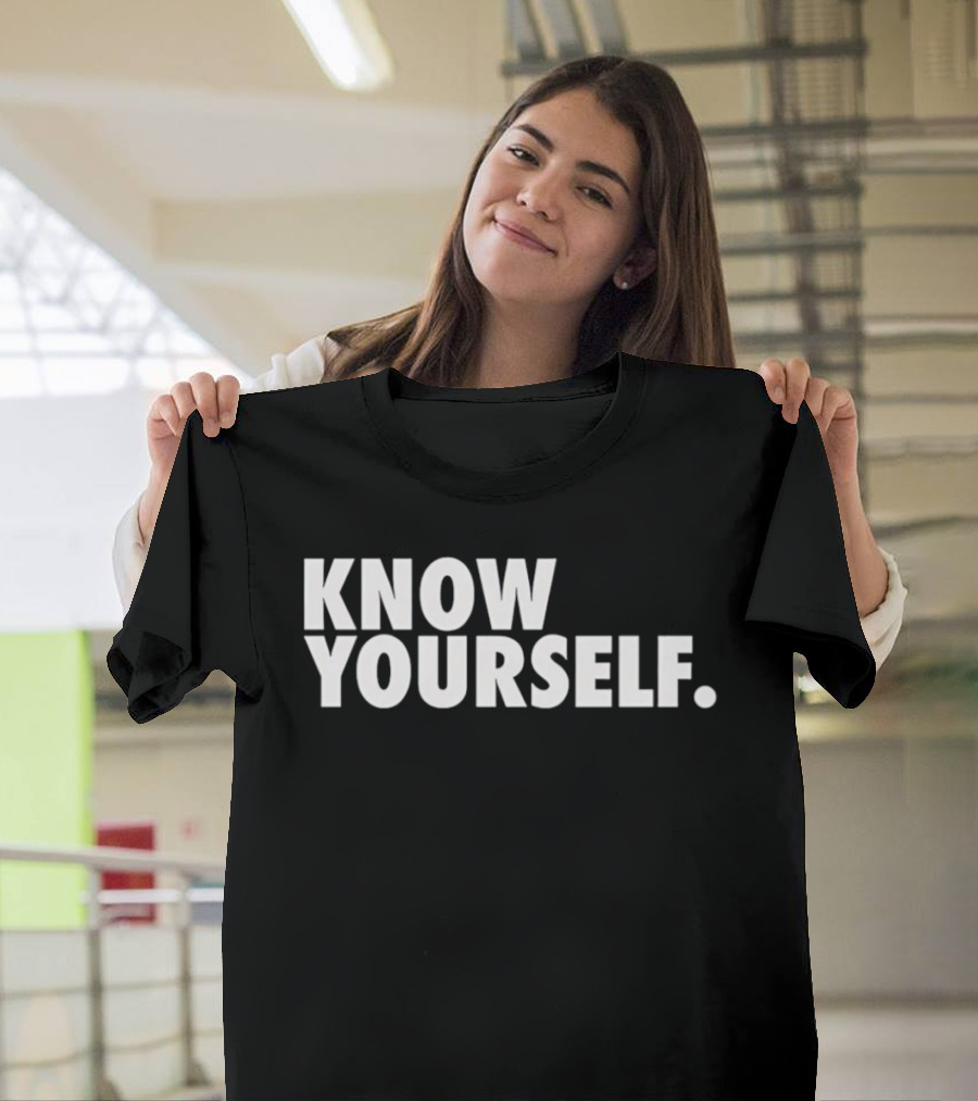 Know Yourself Empowerment Phrase T-Shirt