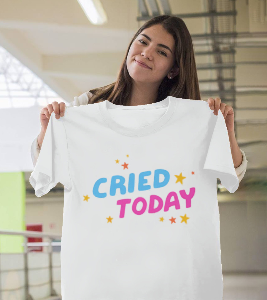 Cried Today Colorful Stars Positive Affirmation T-Shirt
