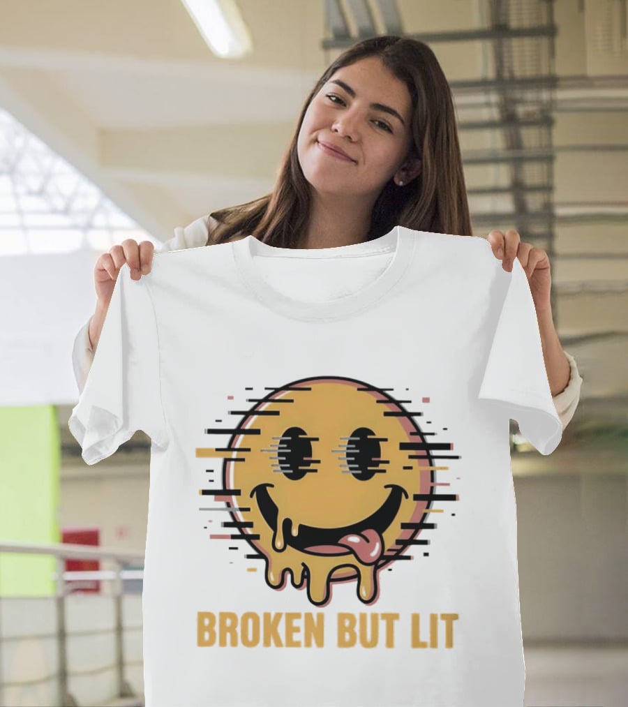 Broken But Lit Glitching Melting Smiley Face Humor T-Shirt