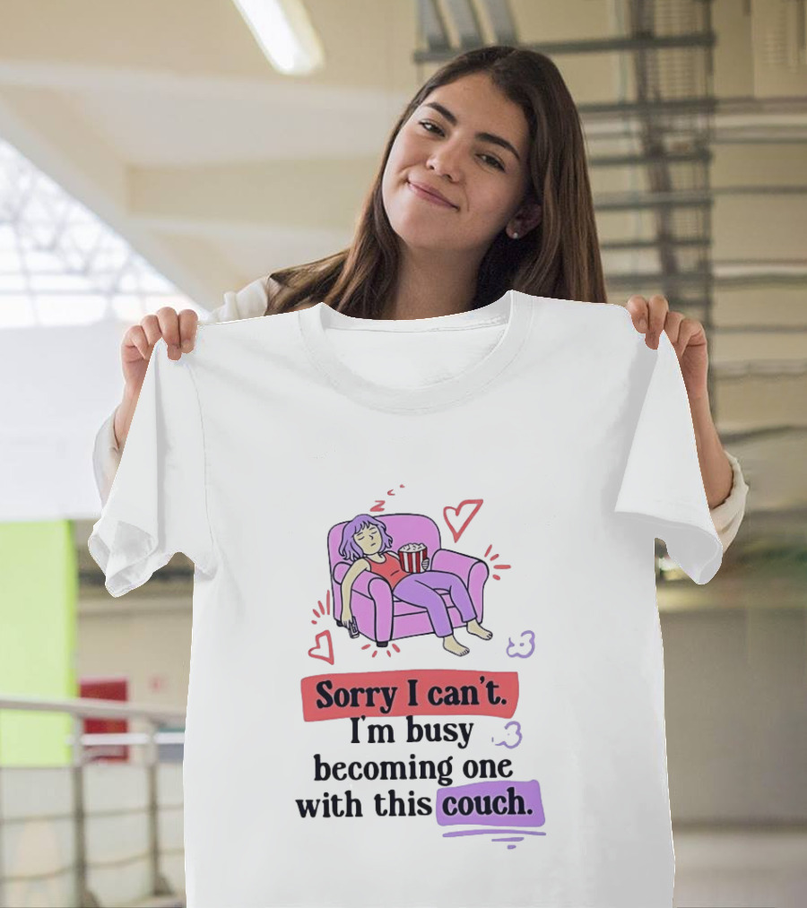 Girl Sleeping On Sofa Sorry I Can't I'm Busy Becoming One With This Couch T-Shirt