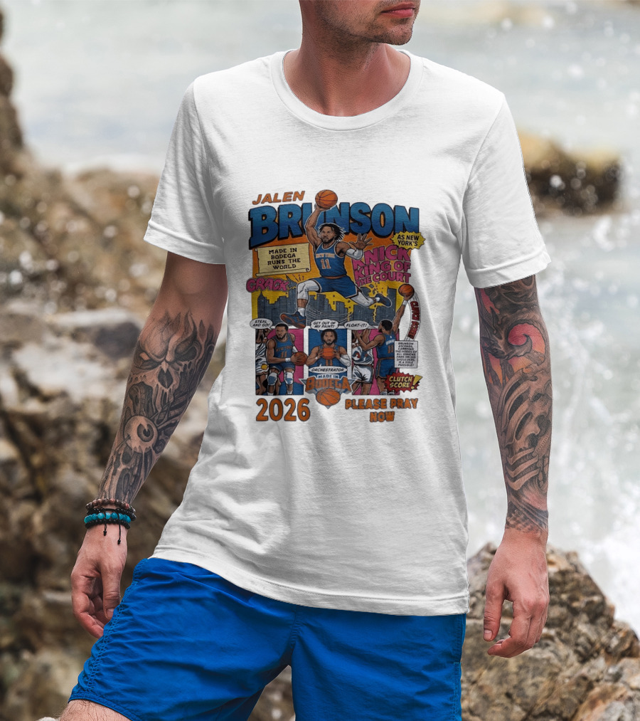 Jalen Brunson New York Knicks Made In Bodega Runs The World King Of The Court 2026 Please Pray Now T-Shirt