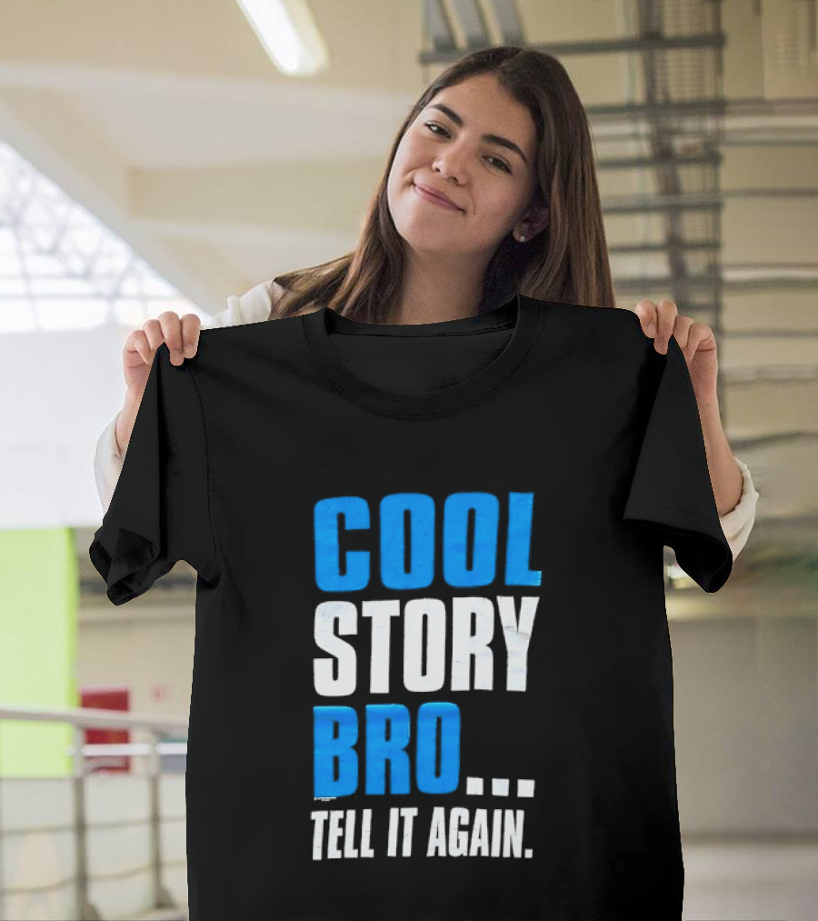 Cool Story Bro Tell It Again Text Phrase T-Shirt