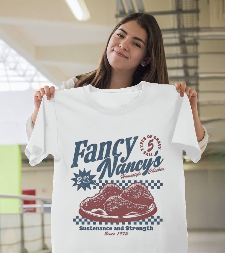 Fancy Nancy's Homestyle Chicken Sustenance And Strength 5 Types Of Gravy Since 1972 T-Shirt