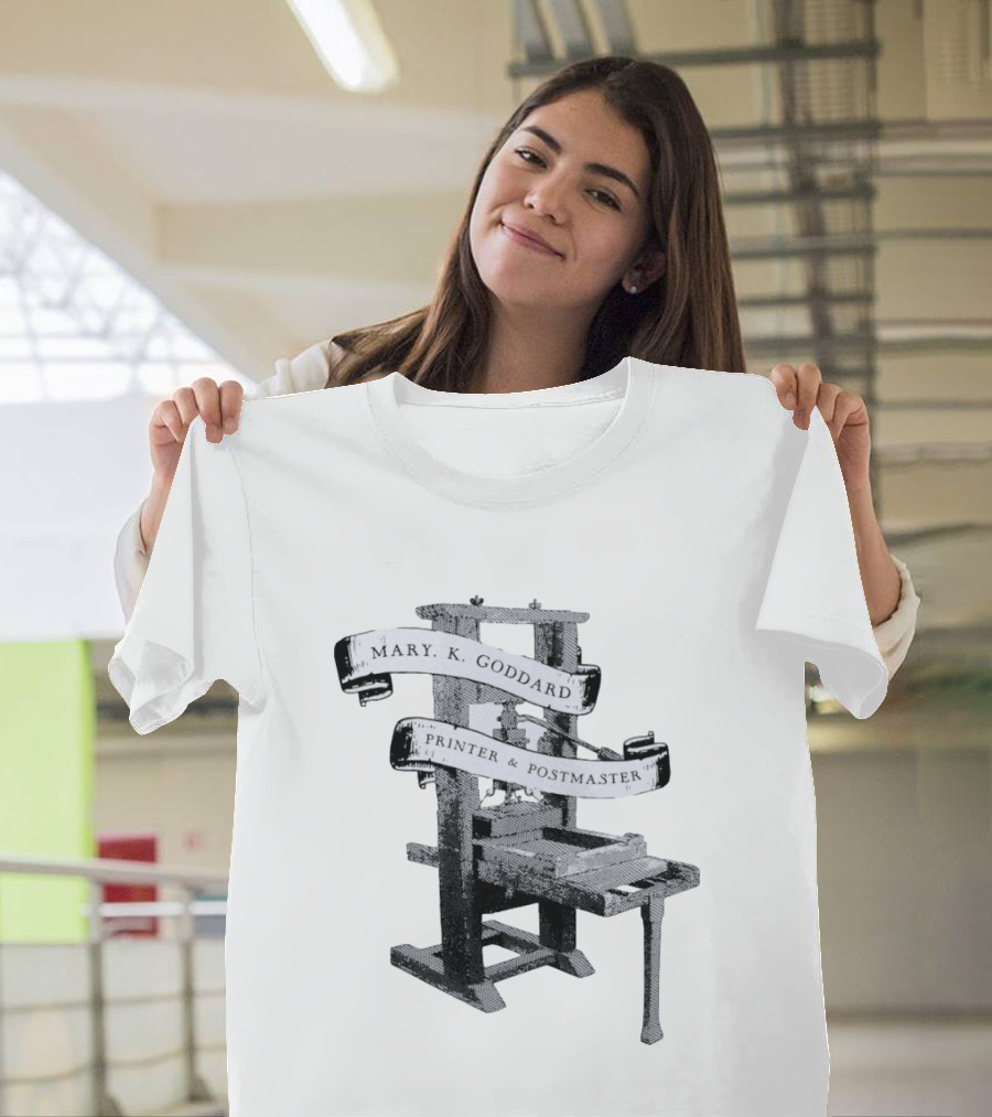 Mary K Goddard Printer And Postmaster Est 1774 Baltimore Maryland Vintage Printing Press T-Shirt