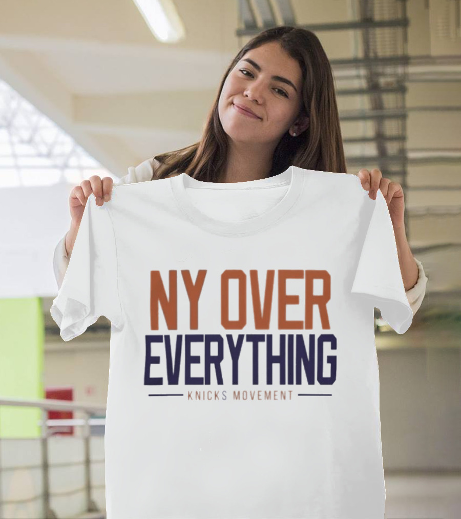 NY Over Everything Knicks Movement 2026 New York Knicks T-Shirt