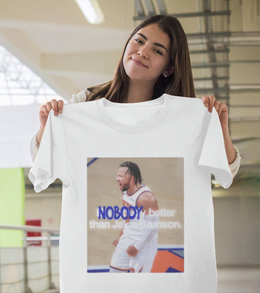 New York Knicks Nobody Better Than Jalen Brunson T-Shirt