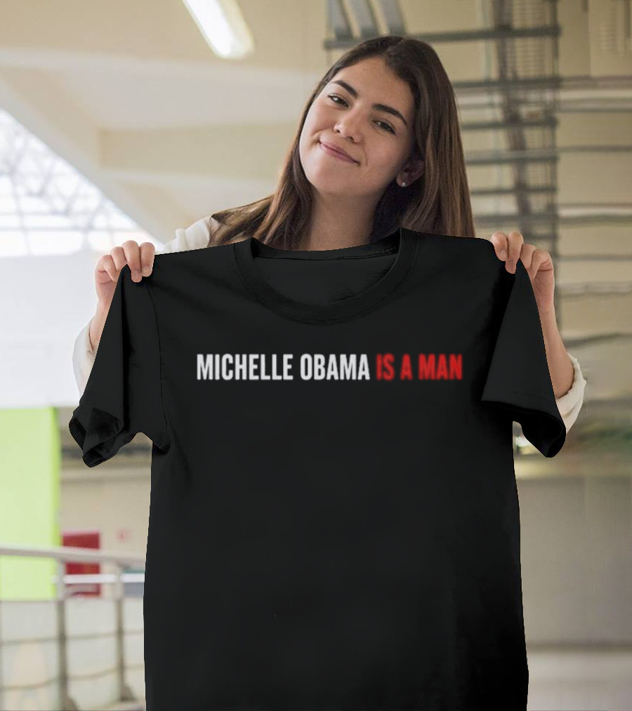 Michelle Obama Is A Man T-Shirt