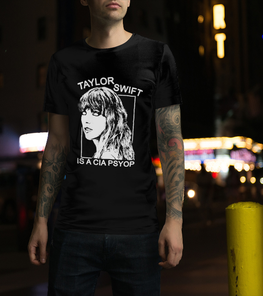 Taylor Swift Is A Cia Psyop T-Shirt