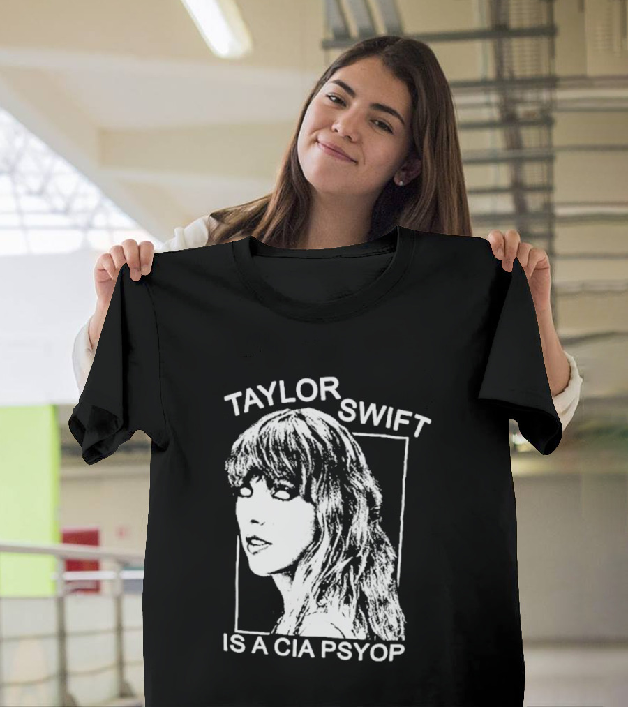 Taylor Swift Is A Cia Psyop T-Shirt