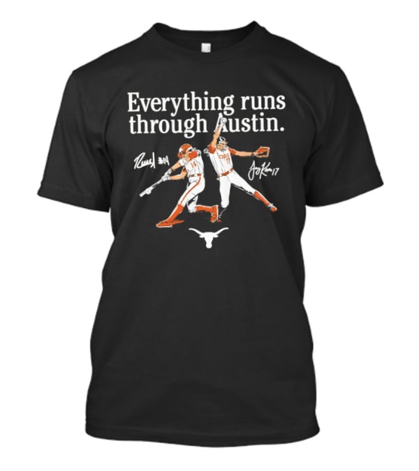 Texas Softball Everything Runs Through Austin Reese Atwood Teagan Kavan T-Shirt