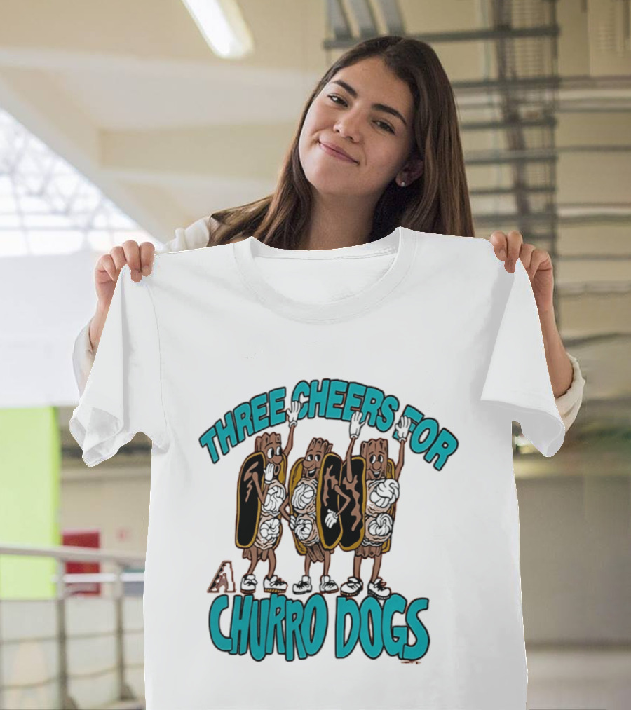 Three Cheers For Arizona Diamondbacks Churro Dogs T-Shirt