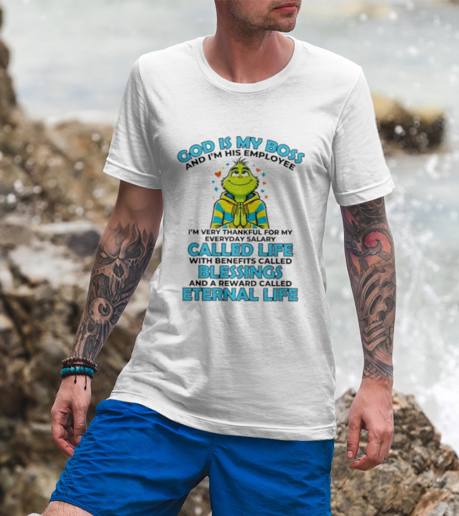 God Is My Boss I'm His Employee Thankful For Life Blessings Eternal Life T-Shirt