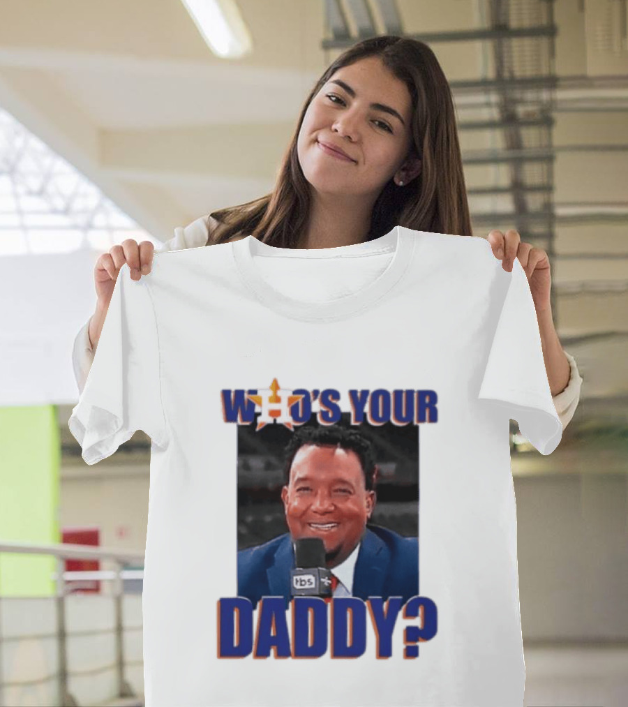 Houston Astros Who's Your Daddy Pedro Martinez TBS T-Shirt