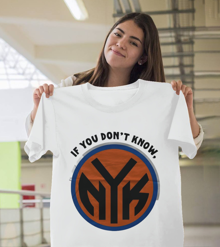 New York Knicks Basketball NYK If You Don't Know 2026 T-Shirt