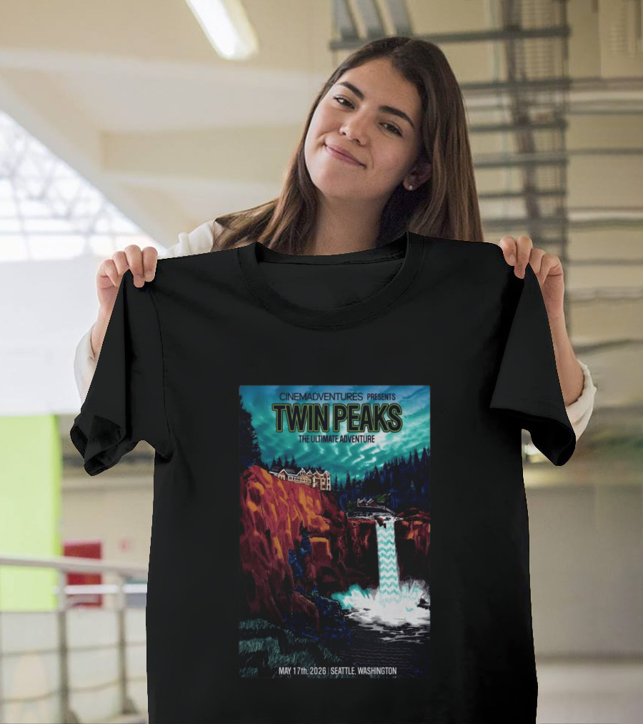 Cinemadventures Presents Twin Peaks The Ultimate Adventure May 17th 2026 Seattle Washington T-Shirt