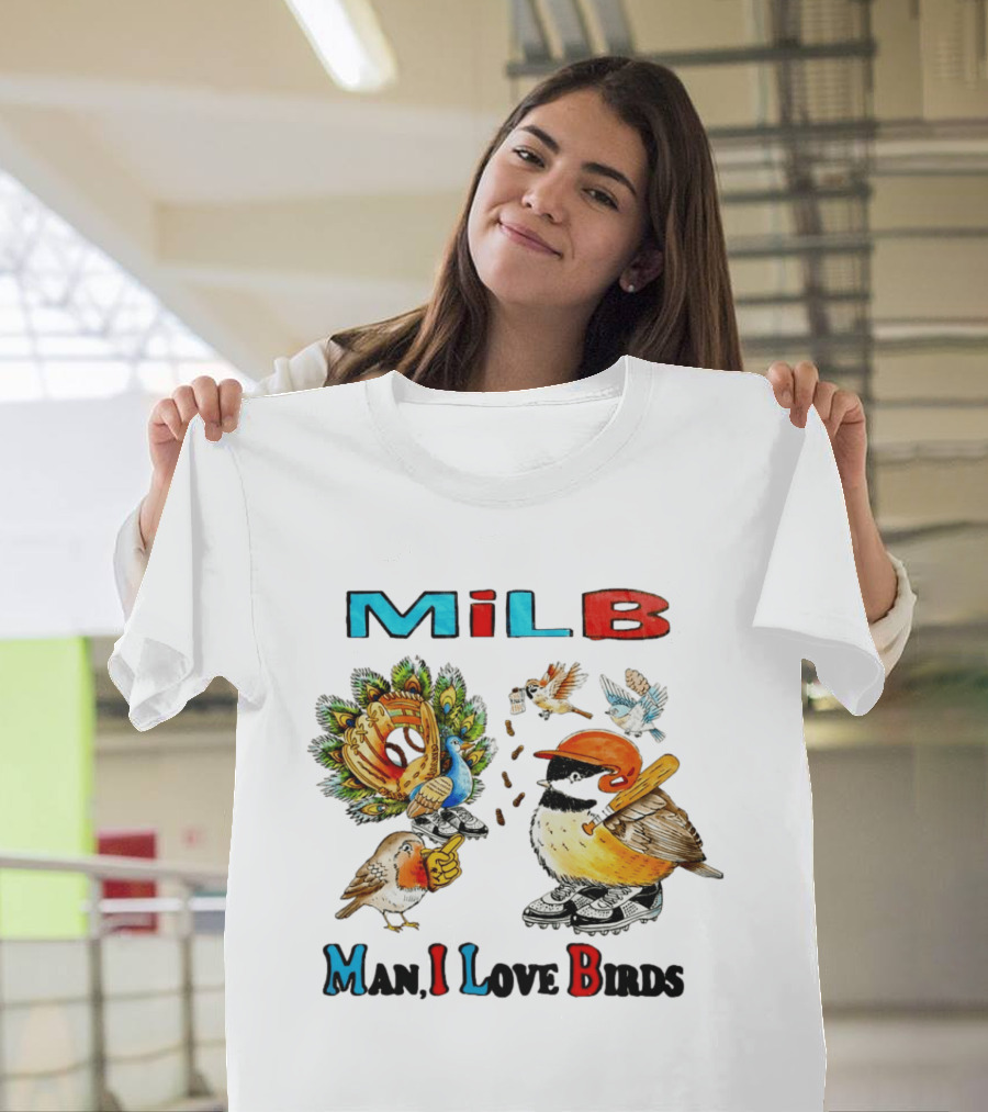 Milb Man I Love Birds Baseball Bird Ing T-Shirt
