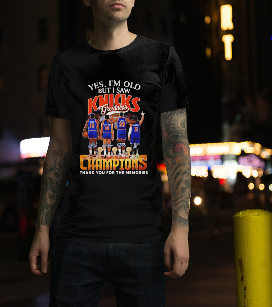 Yes I'm Old But I Saw Knicks Greatness Champions Thank You For The Memories Reed Frazier Ewing Brunson T-Shirt