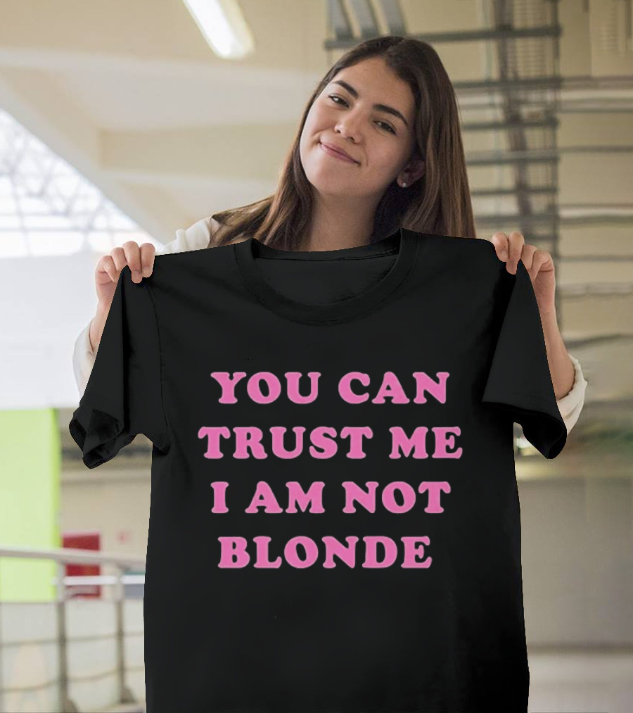 You Can Trust Me I Am Not Blonde Pink Stylized T-Shirt