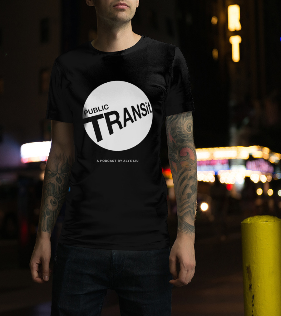 PUBLIC TRANSit A Podcast By Alyx Liu T-Shirt