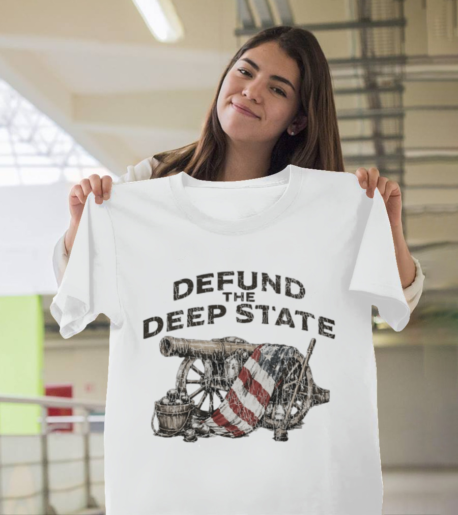 Defund The Deep State Cannon American Flag Patriots T-Shirt