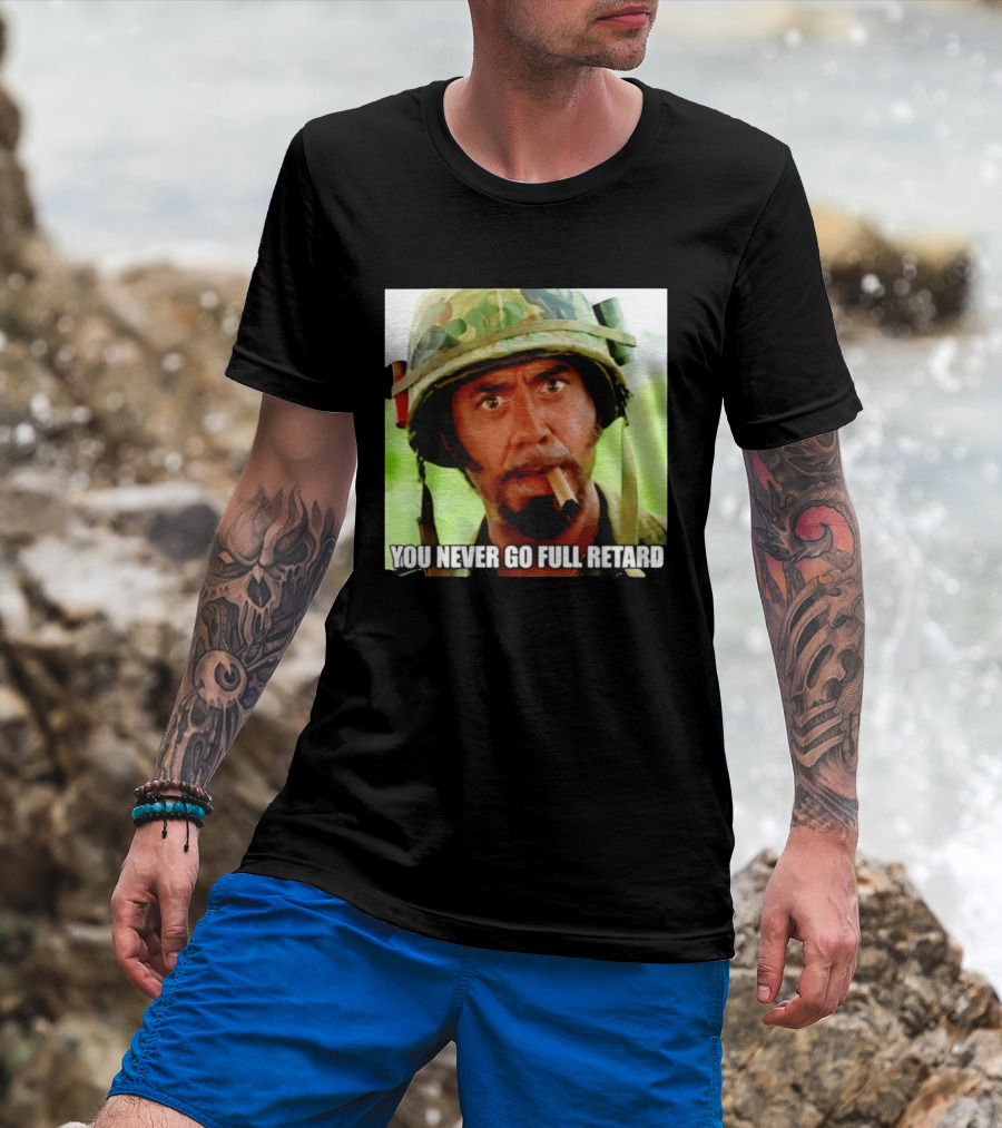 Kirk Lazarus You Never Go Full Retard Tropic Thunder Meme T-Shirt
