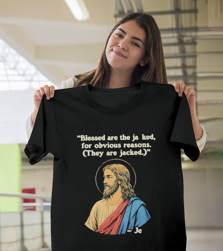 Blessed Are The Jacked For Obvious Reasons Jesus T-Shirt