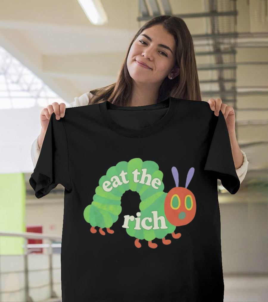 Eat The Rich Hungry Caterpillar Political Humor Text With Green Caterpillar And Red Face T-Shirt