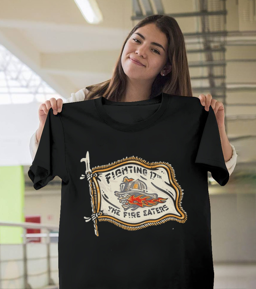 Fighting 17th The Fire Eaters Flag With Fiery Helmet And Flames T-Shirt