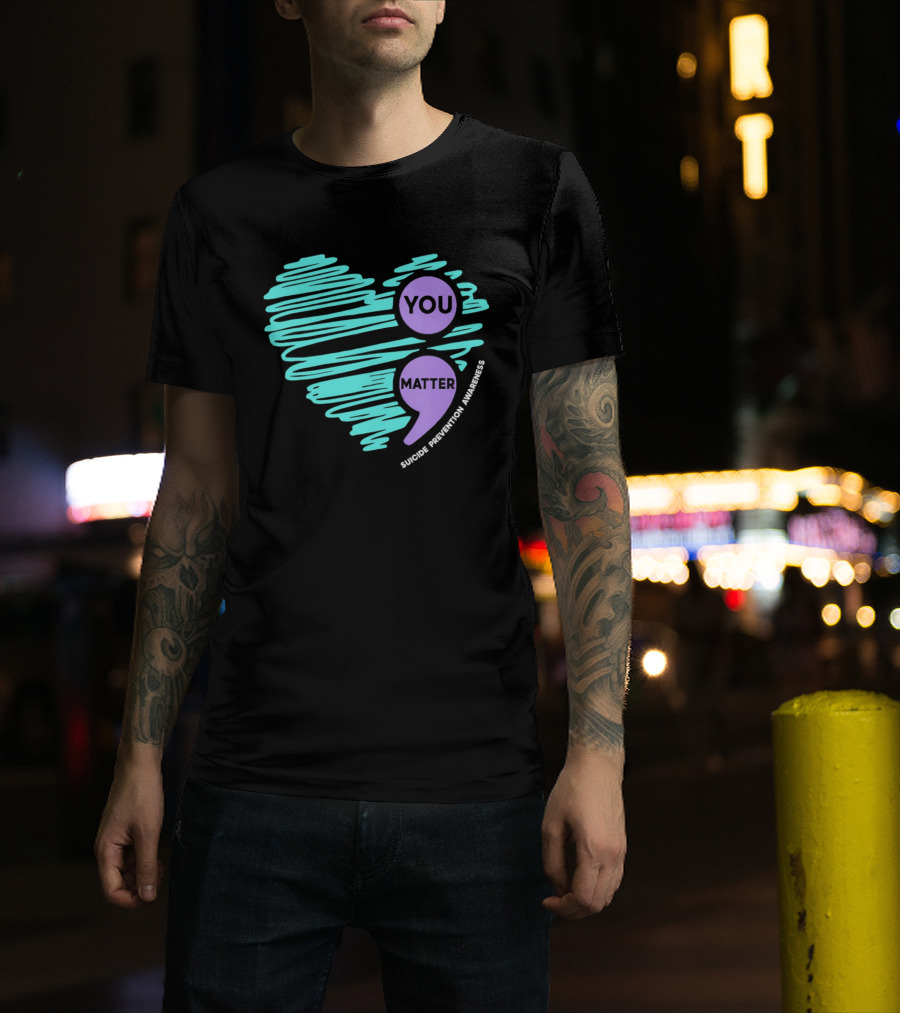 You Matter Semicolon Suicide Prevention Awareness Heart T-Shirt