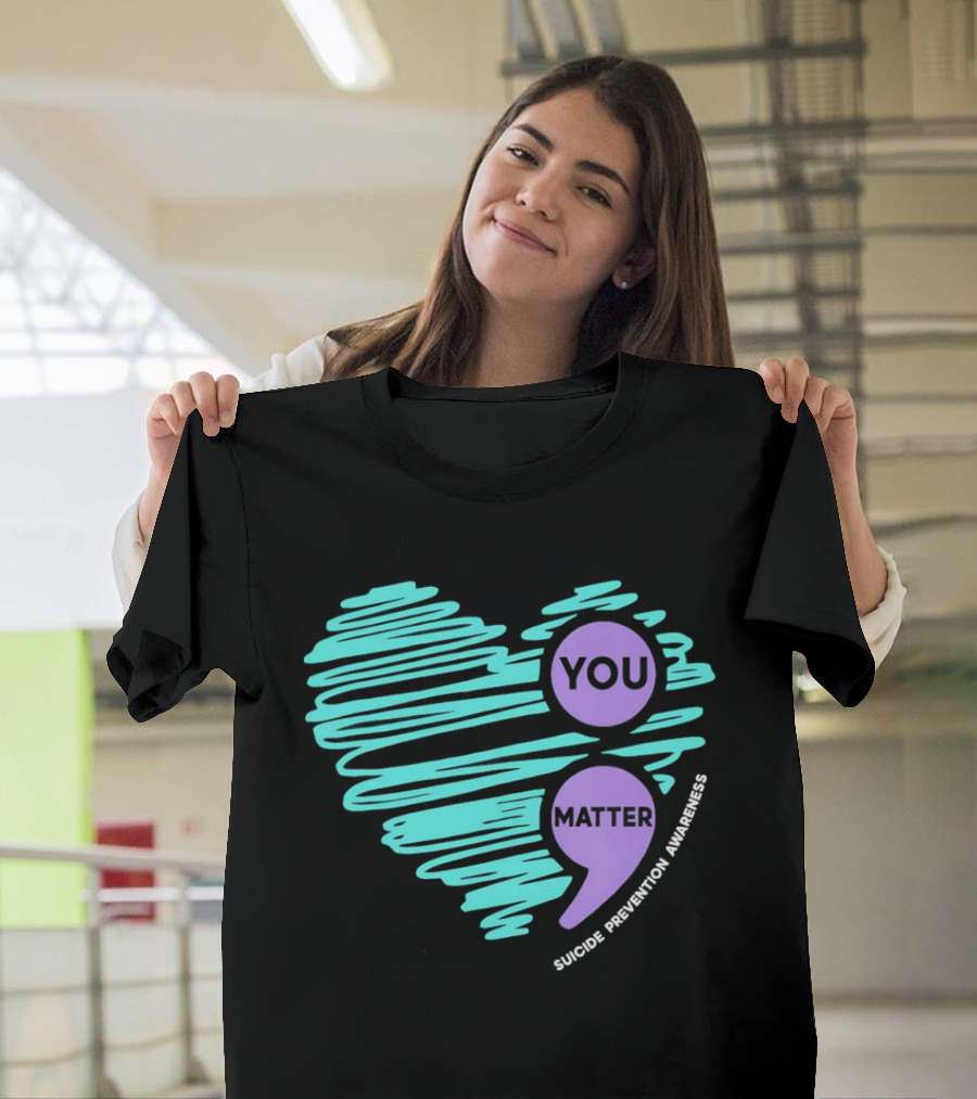 You Matter Semicolon Suicide Prevention Awareness Heart T-Shirt