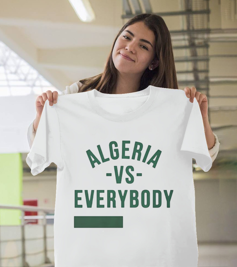 Algeria Vs Everybody Algerian Pride Nationalism T-Shirt