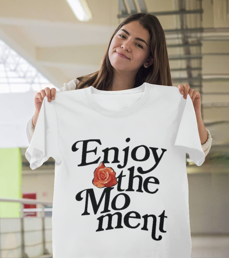 Galyna Saltkovska Enjoy The Moment Rose Flower T-Shirt