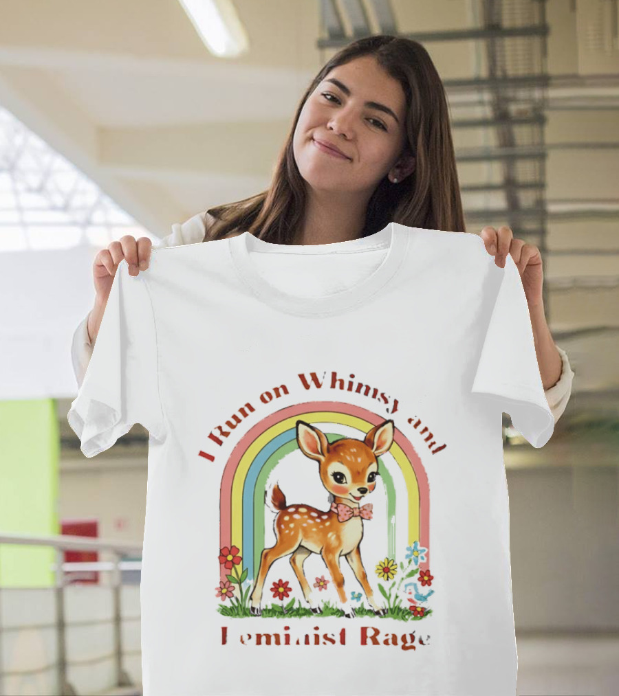 I Run On Whimsy And Feminist Rage Cute Deer With Rainbow And Flowers T-Shirt