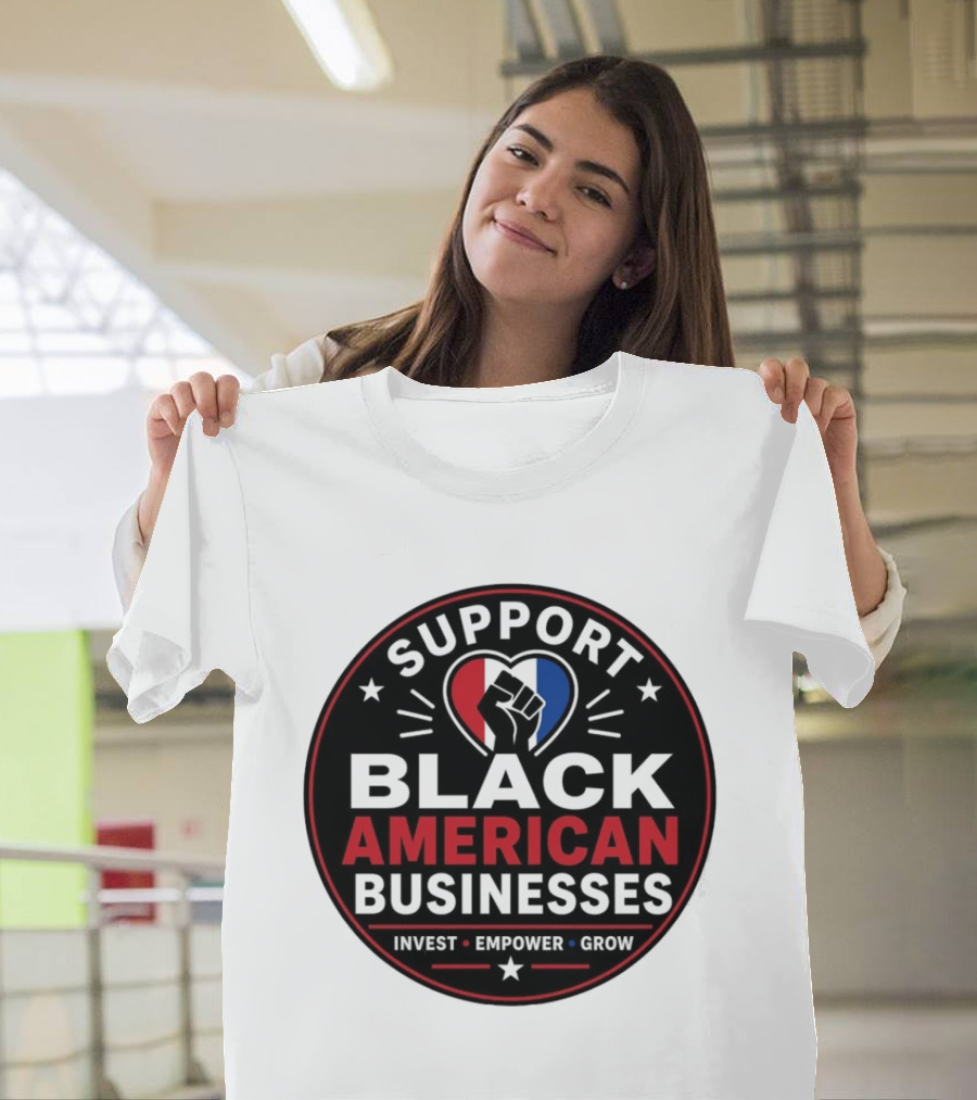 Support Black American Businesses Invest Empower Grow Fist Heart T-Shirt